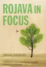 Rojava in Focus Critical Dialogues