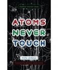 Atoms Never Touch 