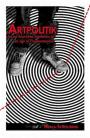 Artpolitik - Social Anarchist Aesthetics in an Age of Fragmentation