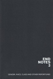 End Notes 3: Gender, Race, Class and Other Misfortunes