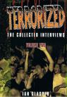 Terrorized: The Collected Interviews. Volume Two