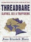 Threadbare: Clothes, Sex & Trafficking