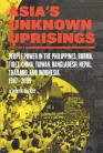 Asia's Unknown Uprisings, Volume 2: People Power in the Philippines, Burma, Tibet, China, Taiwan, Bangladesh, Nepal, Thailand, and Indonesia, 1947–2009