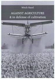 Against Agriculture & in defense of cultivation