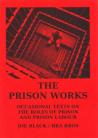 The Prison Works: Occasional Texts on the Roles of Prison and Prison Labour