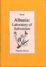 Albania, Laboratory of Subversion
