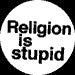 Religion is stupid